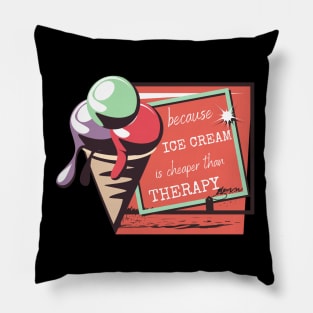 Ice Cream Is Cheaper than Therapy Pillow