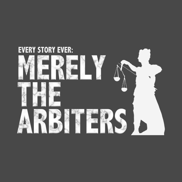 Every Story Ever: Merely the Arbiters by Klytus Media