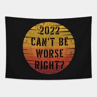 2022 Can't Be Worse, Right? - Retro Happy New Year Gift - Funny New Year Distressed Gift Lover Tapestry