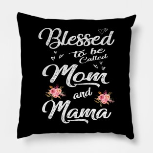 mama blessed to be called mom and mama Pillow