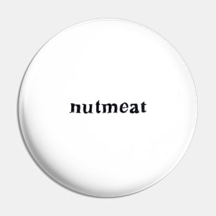 Nutmeat I Pin