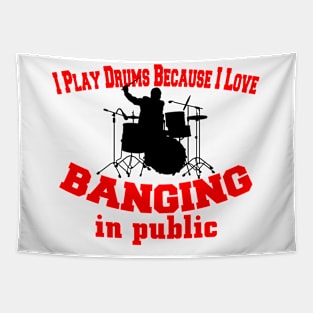 I Play Drums Because I Love Banging In Public Tapestry