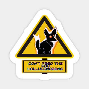 Don't feed the Electric Fox Hallucinogens Magnet