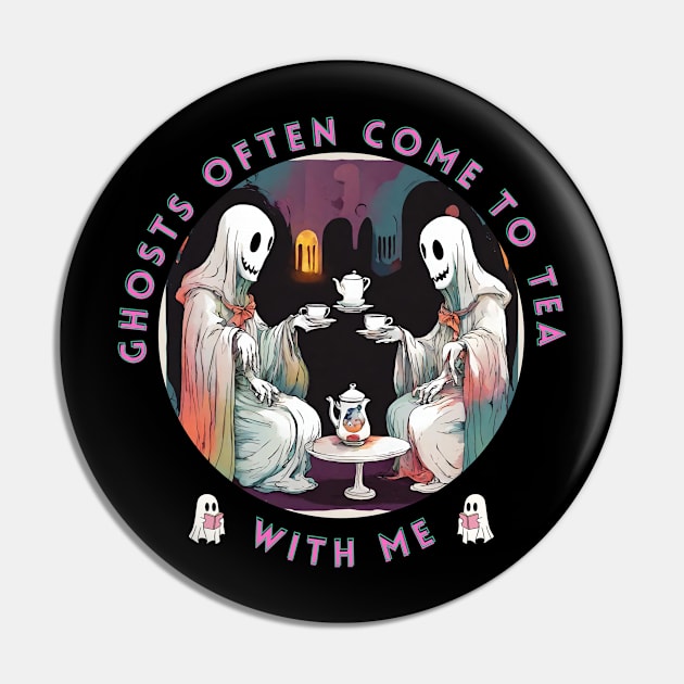 Ghosts Often Come to Tea with Me Pin by PetraKDesigns