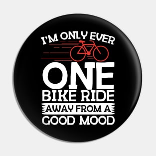 One Bike Ride Away From A Good Mood Cycling Pin