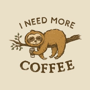 I Need More Coffee T-Shirt