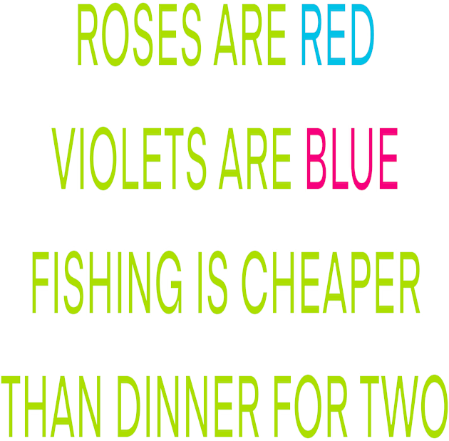 Roses are red violets are blue fishing Is cheaper than dinner for two Kids T-Shirt by sailorsam1805