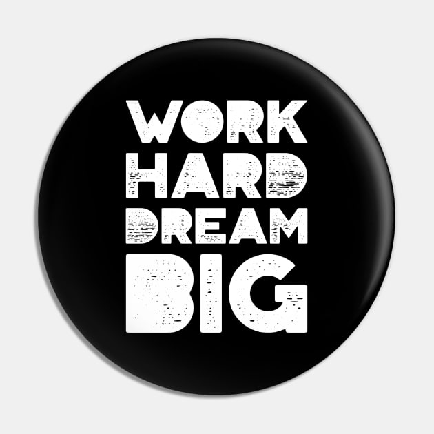 Work Hard Dream Big Pin by MIRO-07