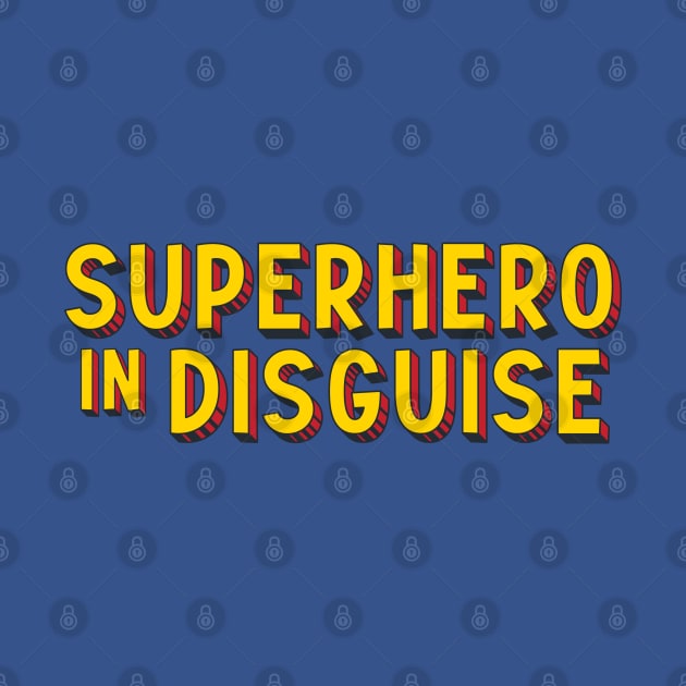 Superhero in Disguise (comic book style letters) by Ofeefee