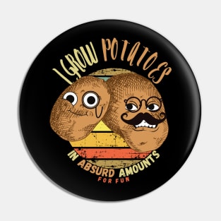 I Grow Potatoes In Absurd Amounts For Fun Pin