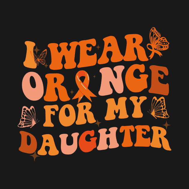 Groovy I Wear Orange For My Daughter Multiple Sclerosis Awareness by ANAREL