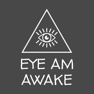 Eye am Awake T-Shirt