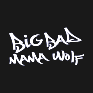 Big Bad Mama Wolf T-Shirt