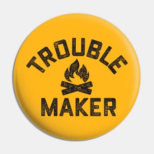 Trouble Maker Pin