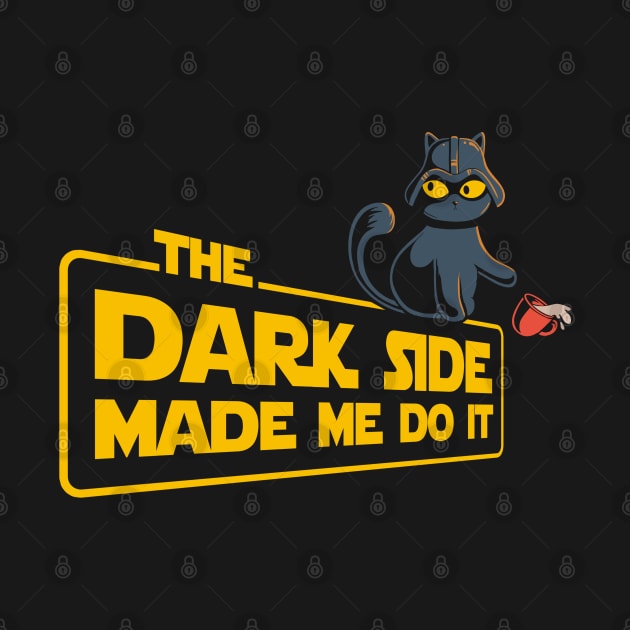 The Dark Side Made Me Do It by eriondesigns