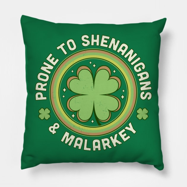 Prone To Shenanigans and Malarkey St Patrick's Day Clover Pillow by OrangeMonkeyArt