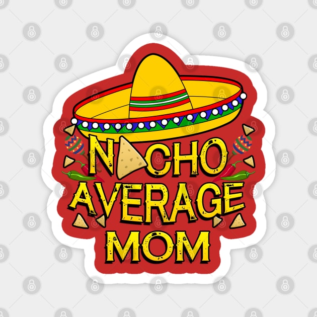 Nacho Average MOM shirt, Cinco De Mayo Shirt print template