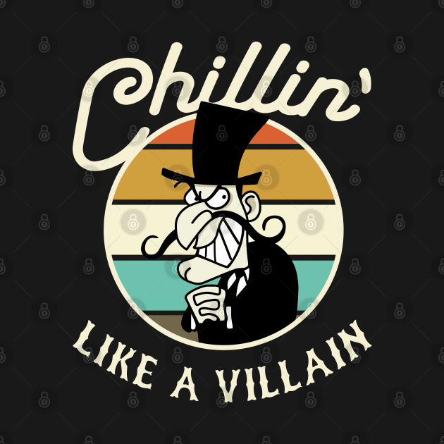 Chillin Like A Villain by Alema Art