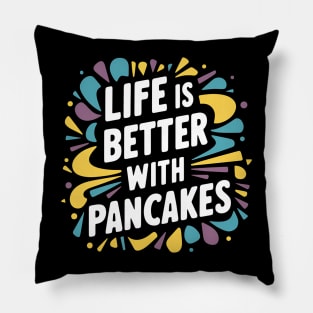 Life is better with pancakes Pillow