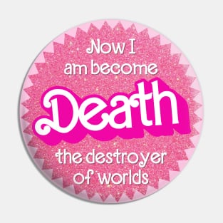 “Now I Am Become Death, the Destroyer of Worlds” (Barbenheimer) Pin