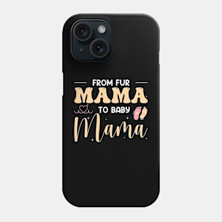From Fur Mama To Baby Gift For Women Mother day Phone Case