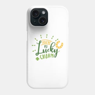 You are My Lucky Charm Phone Case