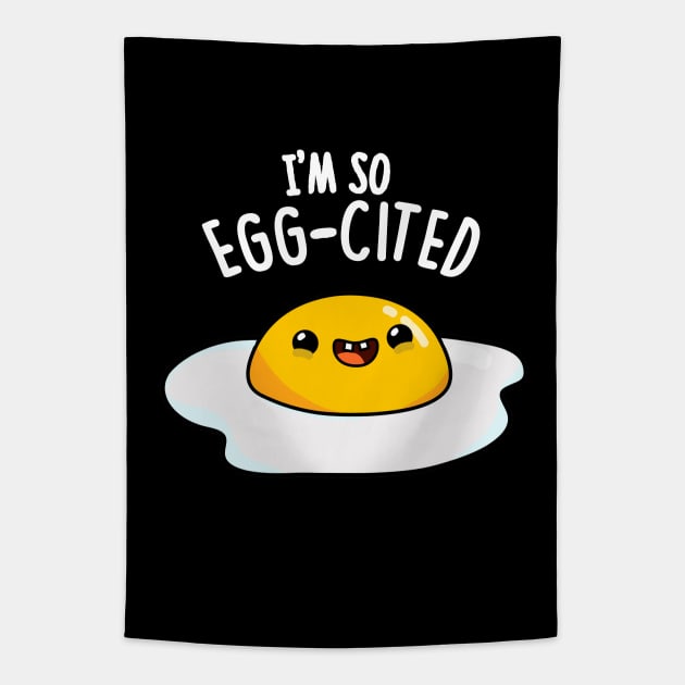 I'm So Eggcited Cute Fried Egg Pun. Tapestry by punnybone