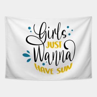 Girls Just Wanna Have Sun Tapestry