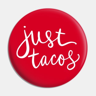 Just Tacos: Funny Favorite Mexican Food Lover Pin