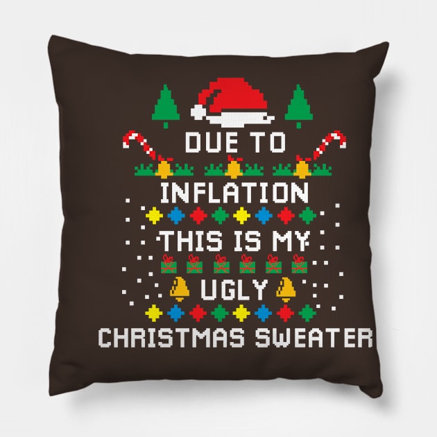 Due to Inflation This is my Ugly Chritstmas Sweaters Shirt Pillow by A Comic Wizard