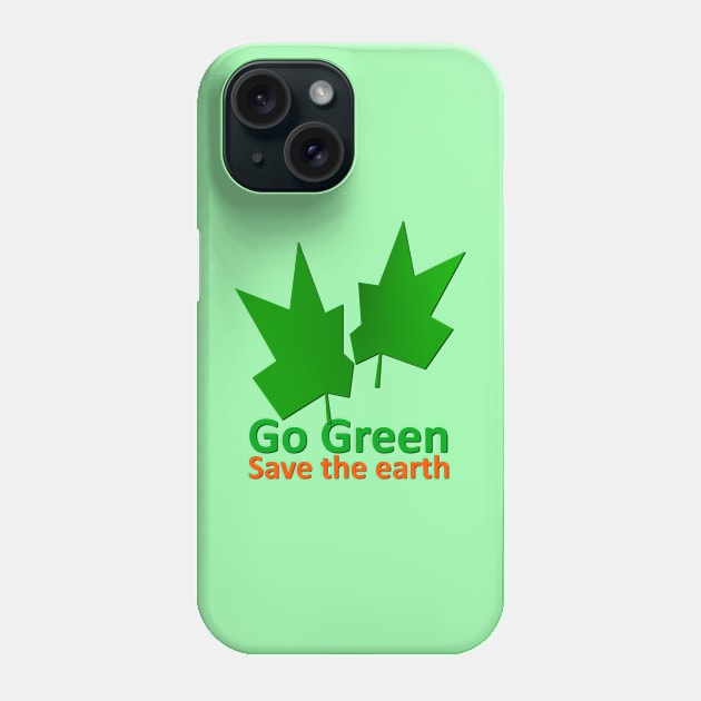 Go Green to Save the Earth Phone Case by DigitalPrism