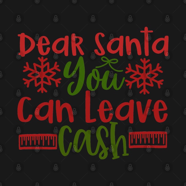 Dear Santa you Can Leave Cash by nikobabin