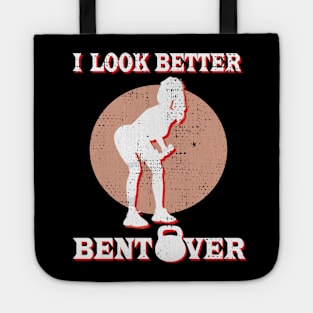 I Look Better Bent Over Tote