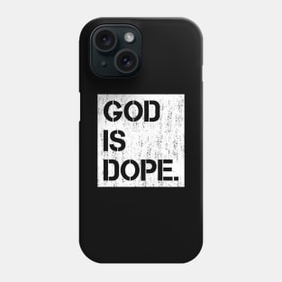 GOD IS DOPE , Christian , Faith, Jesus , Believer Phone Case