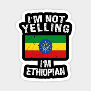 I'm Not Yelling I'm Ethiopian Magnet