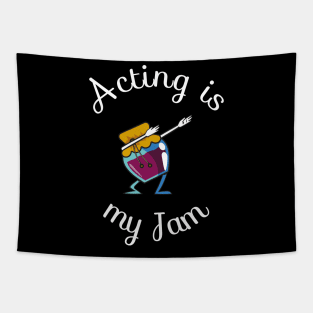 Acting Is My Jam for actor, actress or theater actors Tapestry