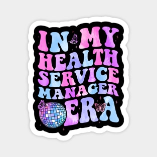 Groovy In My Health Service Manager Era Magnet