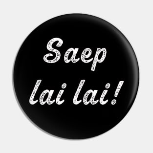 Saep lai lai | very good and delicious Laos Thai saying Pin