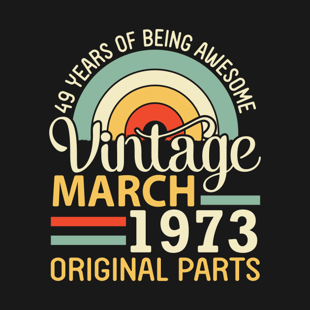 49 Years Being Awesome Vintage In March 1973 Original Parts by DainaMotteut