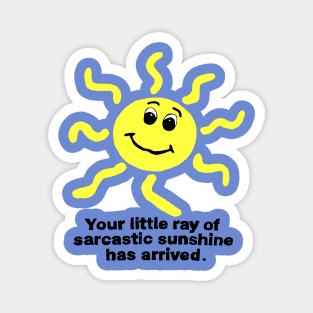 little ray of sarcastic sunshine Magnet