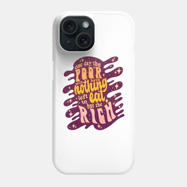 Eat the rich Phone Case by Deardarling