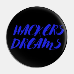 HACKER'S DREAMS! Pin