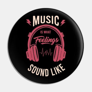 Music is what feelings sound like Pin
