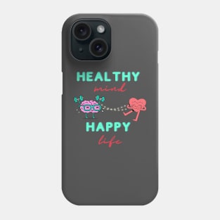 Healthy mind, happy life Phone Case