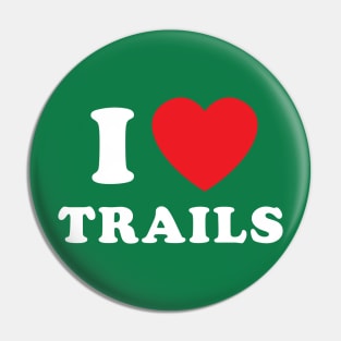 I Love Trails Mountain Biking Thru Hiking Trail Running Pin