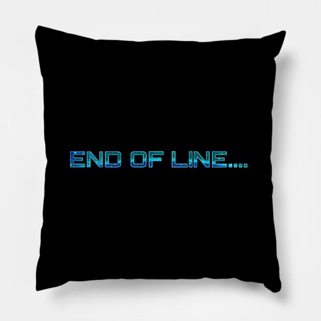 End Of Line... Pillow by wonderwoman0317