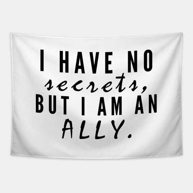 I have no secrets, but I am an ally v2 (Black Text) - Happiest Season Tapestry by Queerdelion