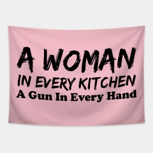 A Woman In Every Kitchen A Gun In Every Hand Tapestry