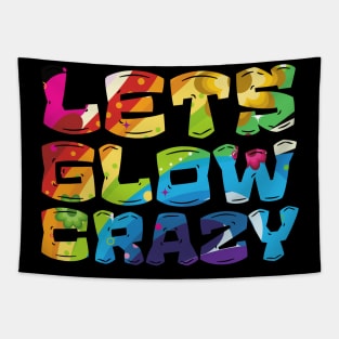 Let's Glow Crazy Glow  crazy Party Tapestry