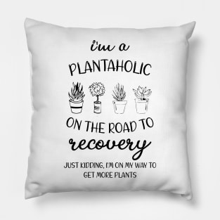 Women Plants Lover T Shirt I'm a Plantaholic on The Road to Recovery Shirt Gardening Graphic Tee Pillow